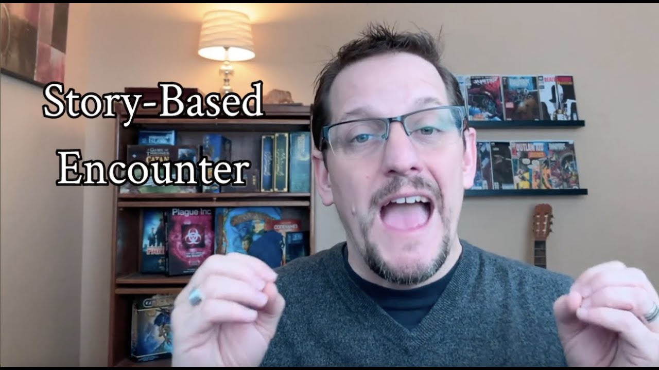 Story-Based Encounters, Building an RPG Campaign #13