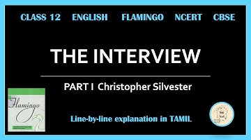 THE INTERVIEW | Part 1 - CHRISTOPHER SILVESTER  | Class 12 | FLAMINGO | NCERT | English | in Tamil