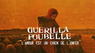 Video thumbnail of "Guerilla Poubelle - L'amour est un chien de l'enfer (Lyrics video)"