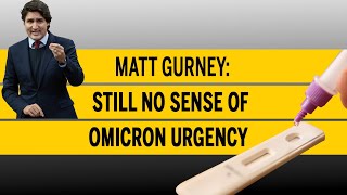 Matt Gurney: Still no sense of Omicron urgency