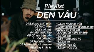 ĐEN VÂU||Tuyển Tập Những Bài Hát Hay Nhất Đen Vâu Hiện Nay||Playlist Ca Khúc Hay Nhất Đen Vâu 2023