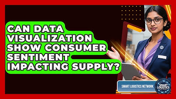 Can Data Visualization Show Consumer Sentiment Impacting Supply? - Smart Logistics Network