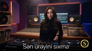 Sən Ürəyini Sıxma 2026 Deep House