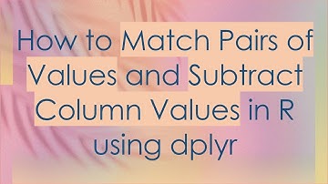 How to Match Pairs of Values and Subtract Column Values in R using dplyr