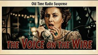 The Voice on the Wire - Old Time Radio Suspense