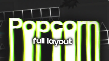 (FULL LAYOUT) "Popcorn" (Upcoming Extreme Demon) By MrSpaghetti and more!