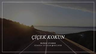 ÇİÇEK KOKUN ( beste) -BURAK UYANIK Resimi