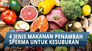 Perhatian ! Inilah 4 Jenis Makanan Penambah Sperma untuk Meningkatkan Kesuburan Anda