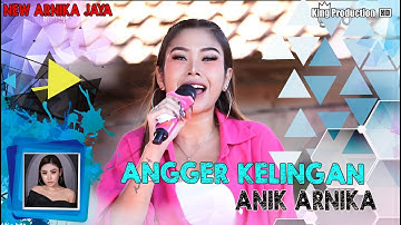 Angger Kelingan - Anik Arnika - New Arnika Jaya - Ds.Juntikedokan Juntinyuat Indramayu