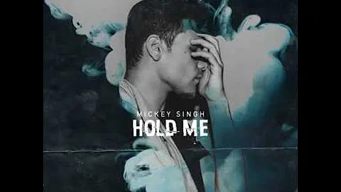 Mickey Singh - Hold Me | Audio