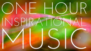 One Hour Of Light And Positive Inspirational Music  Uplifting Instrumental Background Music