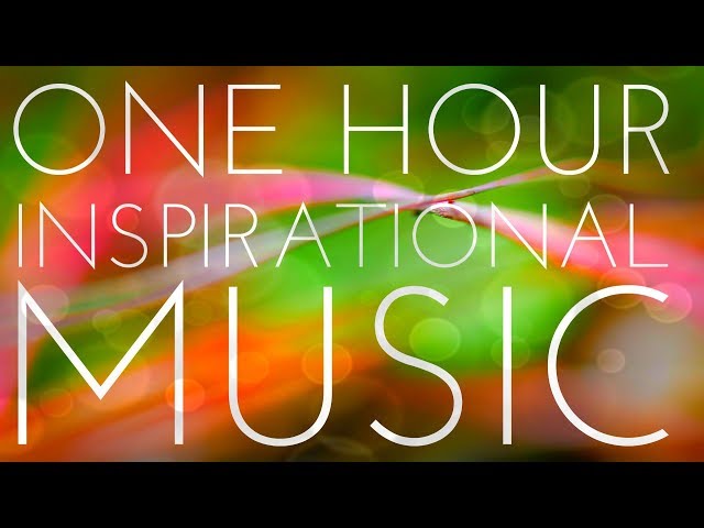 One Hour Of Light And Positive Inspirational Music - Uplifting Instrumental Background Music class=