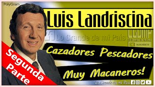 #LuisLandriscina | Cazadores, Pescadores... muy MACANEROS..! (SEGUNDA PARTE)