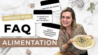 FAQ ALIMENTATION SPÉCIALE HIVER : ENVIES DE SUCRE, IMMUNITÉ, COMPLÉMENTS ALIMENTAIRES...