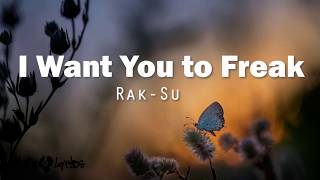 I Want You To Freak - Rak Su - Lyrics