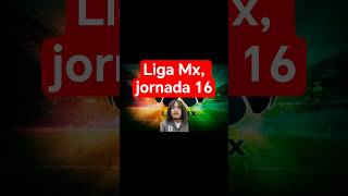 La J16 de la Liga Mx. #ligamx #chivas #america #toluca #cruzazul #tigres #pumas #pachuca #liguilla