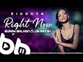 Rihanna - Right Now ( Burak Balkan Club Remix )