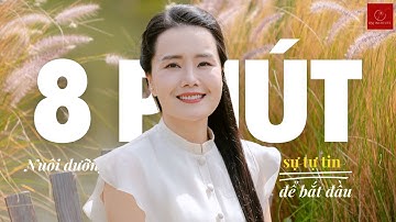 8 Phút Vun Bồi Sự Tự Tin Để Sẵn Sàng Cho Những Khởi Đầu Mới | Ruby Nguyen