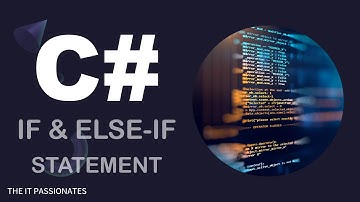 C# | PROGRAMMING | IF ELSE IF STATEMENTS IN C# | CLASS # 19 | THE IT PASSIONATES