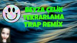 Beyza Çelik Tekrarlama - Trap Remix