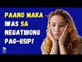 7 tips paano maiwasan ang negative thinking