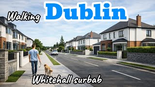 Whitehall Dublin walking tour | Real Dublin neighbourhood walk | Ireland 4K 2026