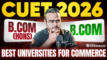 Best Universities for B.Com & B.Com (Hons.) After CUET 2026 🏫| A Must-Watch for Commerce Students 🎓