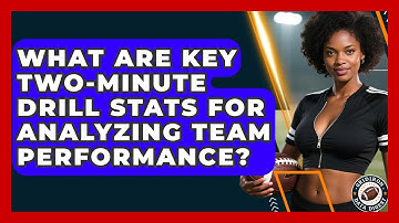 What Are Key Two-minute Drill Stats For Analyzing Team Performance? - Gridiron Data Digest