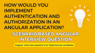 angular authentication and authorization | common angular interview questions for experienced