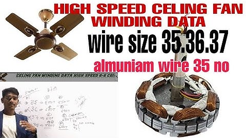 high speed celing fan winding data 35.36.37 swg copper wire and almuniam wire 35.36.37 no all model