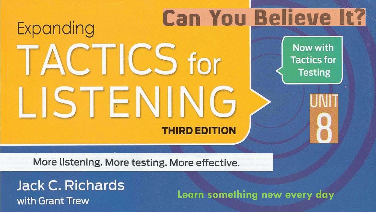 Tactics for Listening Third Edition Expanding Unit 8 Can you believe it