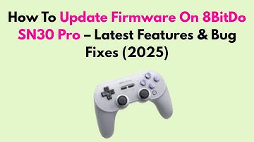 How To Update Firmware On 8BitDo SN30 Pro – Latest Features & Bug Fixes (2025)