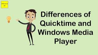 differences of quicktime and windows media player