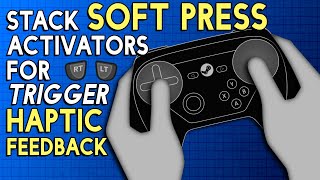 Stack Soft Press Activators for Trigger Haptic Feedback - Steam Controller Input Tutorial screenshot 2