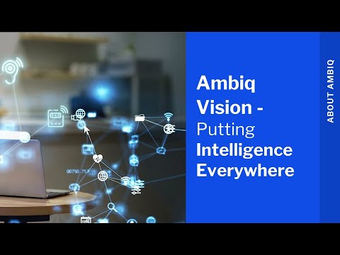 Ambiq Vision - Putting Intelligence Everywhere