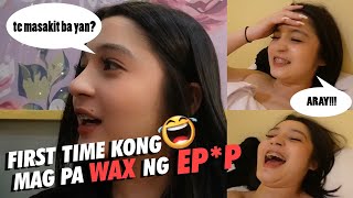 FIRST TIME KONG MAG PA WAX NG EP*P HAHA