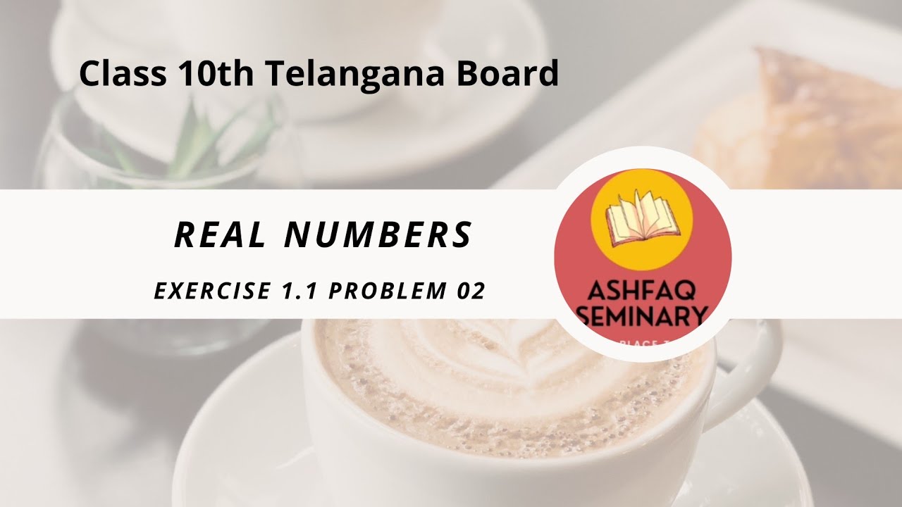 class-10-lesson-1-real-numbers-exercises-1-1-question-02-telangana-board-by-ashfaq-seminary