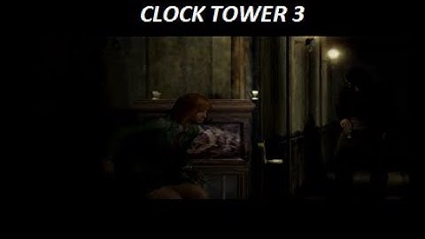 Clock Tower 3 Part 5 Toymaker House