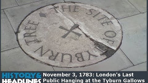 November 3, 1783: London’s Last Public Hanging at the Tyburn Gallows