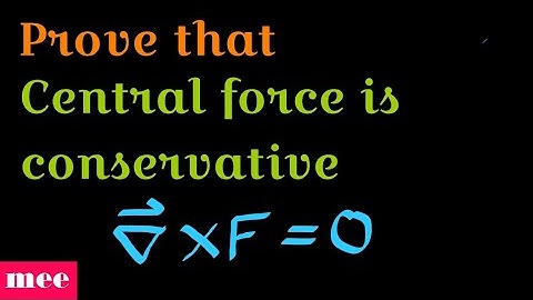 Prove Central force conservative