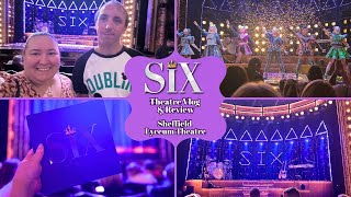 Six The Musical - Sheffield Lyceum Theatre - Theatre Vlog & Review Including Curtain Call & Mega Six