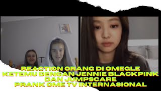 Reaction Orang Di Omegle Ketemu Dengan Jennie Blackpink Dan Jumpscare - Prank Ome Tv Internasional
