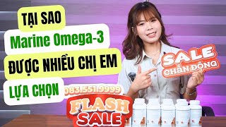 Tại sao Marine Omega 3 lại được nhiều chị em ưu ái lựa chọn? | 083.551.9999