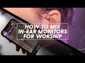 How to Mix In-Ear Monitors | In-Depth Guide for Worship Teams