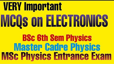 MCQs on Electronics l BSc 6th sem Physics l Master Cadre Physics l MSc Entrance l GATE Physics