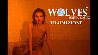 Selena Gomez - Wolves Traduzione Italiana