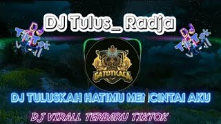 DJ TULUS RADJA BAND_DJ TULUSKAH HATIMU MENCINTAI AKU REMIX TERBARU VIRAL TIKTOK 2022