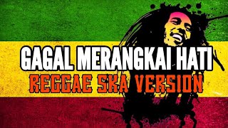 MAULANA WIJAYA - GAGAL MERANGKAI HATI REGGAE SKA VERSION