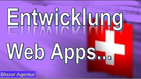 App-Entwicklung Agentur in der Schweiz .............................................. Blazor