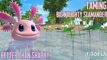 How To Tame Big Naughty Salamander? | UTOPIA ORIGIN |